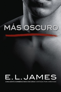 Más oscuro («Cincuenta sombras» contada por Christian Grey 2 ... Más oscuro («Cincuenta sombras» contada por Christian Grey 2 ...